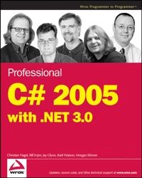 Professional C# 2005 with .NET 3.0; Christian Nagel, Bill Evjen; 2007
