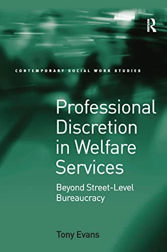 Professional discretion in welfare services : beyond street-level bureaucracy; Evans; 2010
