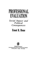 Professional evaluation : social impact and political consequences; Ernest R. House; 1993