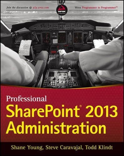 Professional Sharepoint 2013 administration [electronic resource]; Shane Young, Steve Caravajal, Todd Klindt; 2013