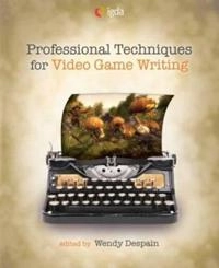 Professional techniques for video game writing; Wendy. Despain; 2008