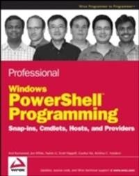 Professional Windows PowerShellTM Programming: Snapins, Cmdlets, Hosts and; A. Kumaravel; 2008