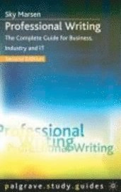 Professional writing : the complete guide for business, industry and IT; Sky. Marsen; 2007