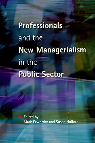 Professionals and the new managerialism in the public sector; N Exworthy, A; 1999