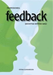 Professionell feedback : medvetna mötens magi; Stefan Gunnarsson; 2009