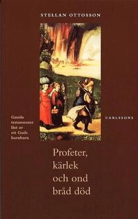 Profeter, kärlek och ond bråd död; Stellan Ottosson; 2002