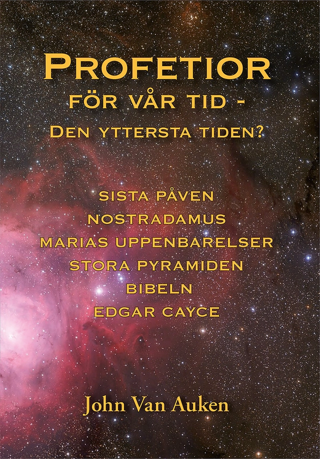 Profetior för vår tid : den yttersta tiden?; John Van Auken; 2021