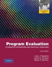 Program evaluation : alternative approaches and practical guidelines; Jody L. Fitzpatrick; 2012