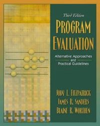 Program evaluation : alternative approaches and practical guidelines; Jody L. Fitzpatrick; 2004