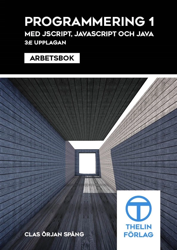 Programmering 1 med JScript, JavaScript och Java - Arbetsbok; Clas Örjan Spång; 2011