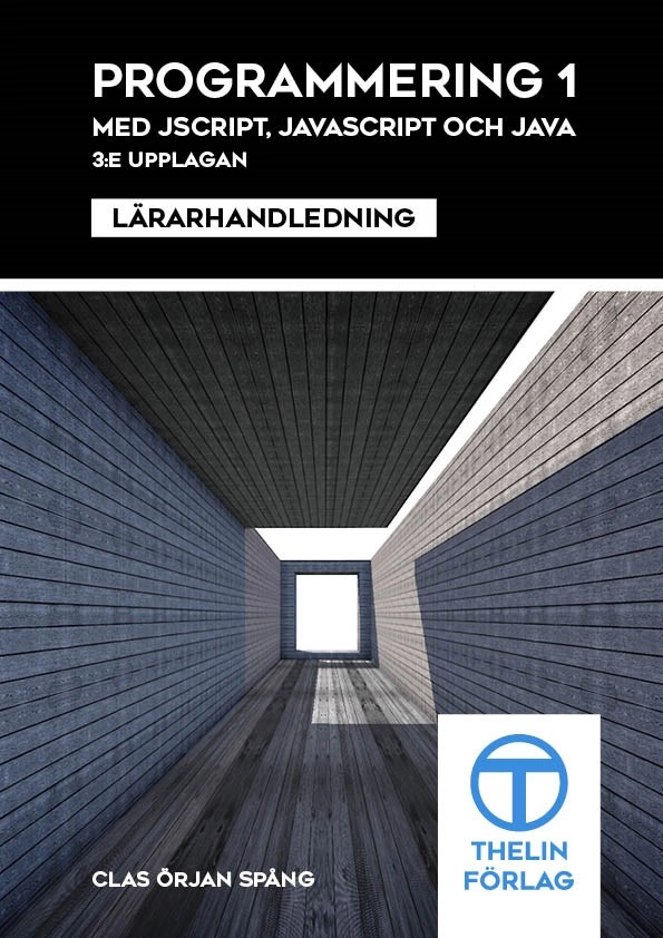 Programmering 1 med JScript,JavaScript och Java - Lärarhandledning; Clas Örjan Spång; 2011