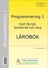 Programmering 1 med JScript, JavaScript och Java : Lärobok; Clas Örjan Spång; 2011