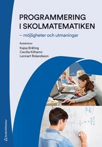 Programmering i skolmatematiken - möjligheter och utmaningar; Kajsa Bråting, Cecilia Kilhamn, Lennart Rolandsson, Andreas Borg, Andreas Ebbelind, Ola Helenius, Niklas Humble, Susanne Kjällander, Sverker Per Erik Lundin, Morten Misfeldt, Peter Mozelius, Eva Norén, Hanna Palmér, Johanna Pejlare, Kicki Skog, Lisa Sällvin, Peter Vinnervik; 2021