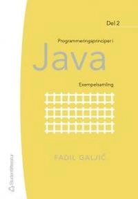 Programmeringsprinciper i Java : exempelsamlingexempelsamling. D. 2; Fadil Galjic; 2005