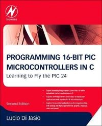 Programming 16-Bit PIC Microcontrollers in C; Lucio Di Jasio; 2011