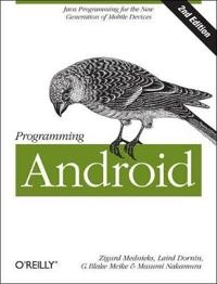 Programming Android; Zigurd Mednieks, Laird Dornin, G. Blake Meike; 2012