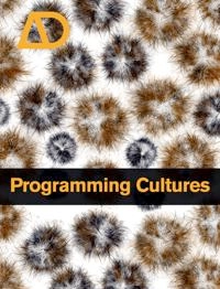 Programming Cultures: Architecture, Art and Science in the Age of Software; Editor:Mike Silver; 2006