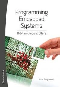Programming embedded systems : 8-bit microcontrollers; Lars Bengtsson; 2014