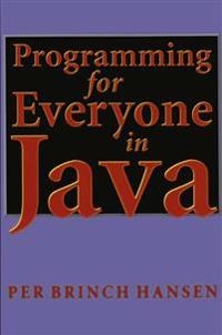 Programming for everyone in Java; Per Brinch Hansen; 1999