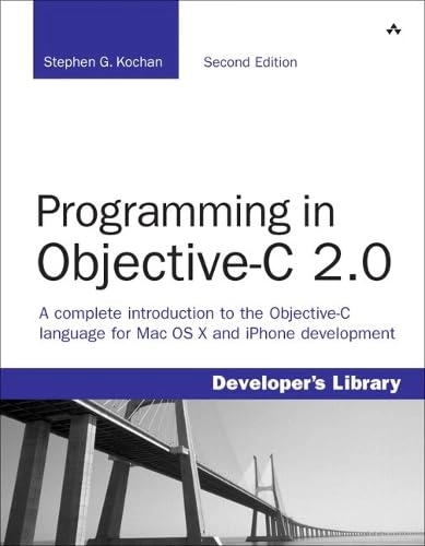 Programming in Objective-C 2.0; Stephen G. Kochan; 2009