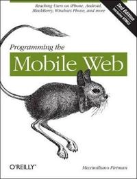 Programming the Mobile Web; Maximiliano Firtman; 2013