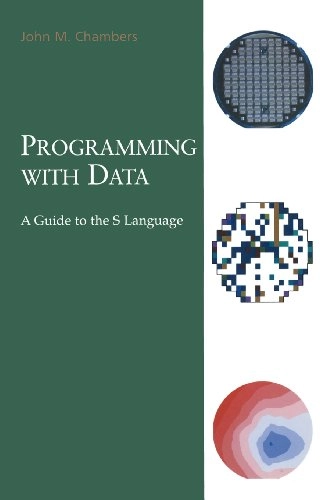 Programming with data : a guide to the S language; John M. Chambers; 1998