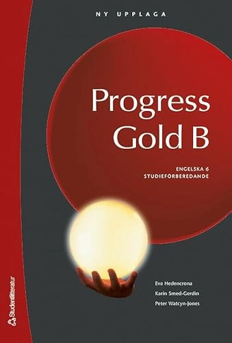 Progress Gold B - Engelska 6; Peter Watcyn-Jones, Karin Smed-Gerdin, Eva Hedencrona; 2008