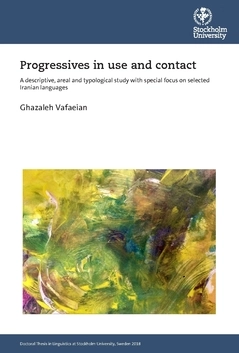 Progressives in use and contact : a descriptive, areal and typological study with special focus on selected Iranian languages; Ghazaleh Vafaeian; 2020