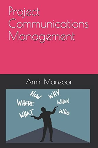 Project Communications Management; Amir Manzoor; 2019