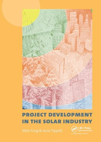 Project Development in the Solar Industry; Albie Fong, Jesse Tippett; 2020
