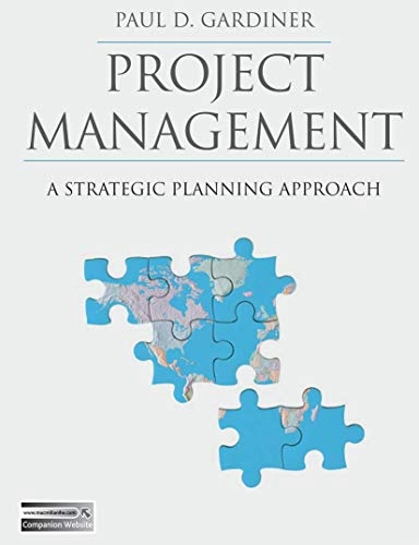 Project management : a strategic planning approach; Paul Gardiner; 2005