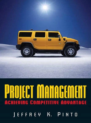 Project management : achieving competitive advantage; Jeffrey K. Pinto; 2007