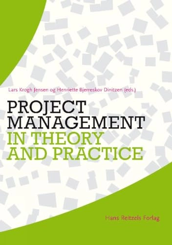 Project management in theory and practice; Henriette Bjerreskov Dinitzen, Lars Krogh Jensen; 2014