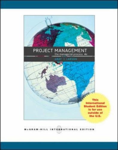 Project management : the managerial process; Clifford F. Gray; 2008