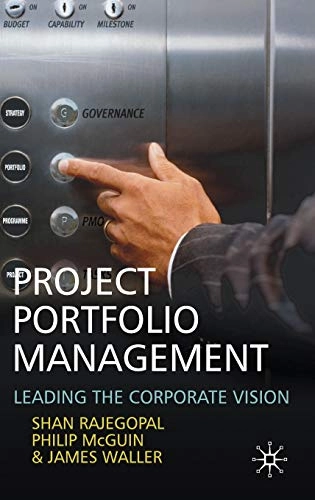 Project portfolio management : leading the corporate vision; Shan Rajegopal; 2007