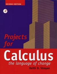 Projects for Calculus: The Language of Change; K. D. Stroyan; 1999