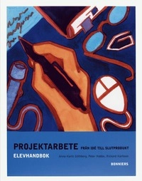 Projektarbete  från idé till slutprodukt Elevhandbok; Anna-Karin Göthberg, Peter Habbe, Rickard Karlsson; 2002