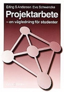 Projektarbete - En vägledning för studenter; Erling S Andersen, Eva Schwencke; 1998