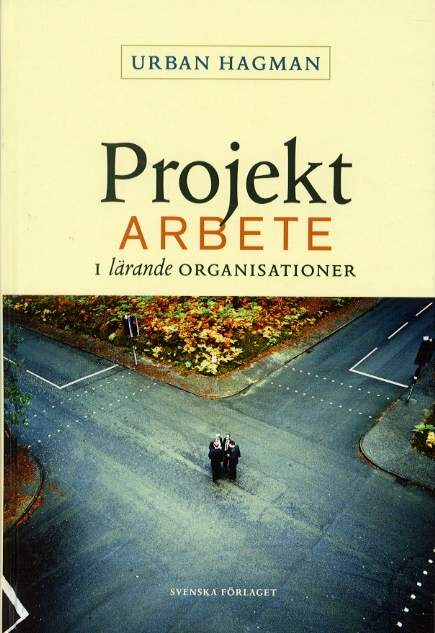 Projektarbete i lärande organisationer; Urban Hagman; 2002