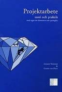 Projektarbete : teori och praktik : med sagan om diamanten som sprängdes; Lennart Svensson; 2000