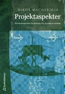 Projektaspekter : kunskapsområden för ledning och styrning av projekt; Nikos Macheridis; 2005