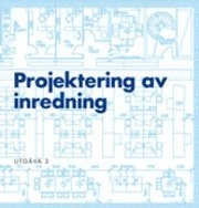 Projektering av inredning; Martin Eiserman, Jaan Zimmerman, Inredningsarkitekternas tekniska forum; 2008