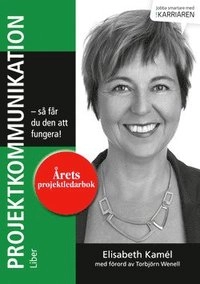 Projektkommunikation : så får du den att fungera; Elisabeth Kamél; 2014