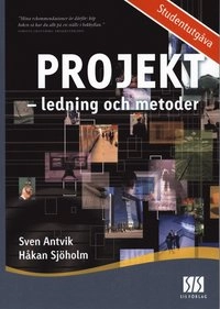 Projektledning och metoder; Sven Antvik, Håkan Sjöholm; 2007