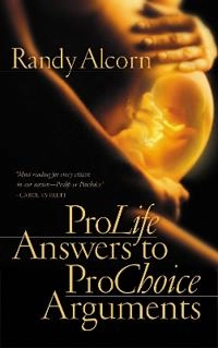 ProLife answers to prochoice arguments; Randy Alcorn; 2000