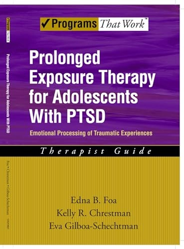 Prolonged exposure therapy for adolescents with PTSD : emotional processing of traumatic experiences : therapist guide; Edna B. Foa; 2009