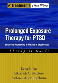 Prolonged exposure therapy for PTSD : emotional processing of traumatic experiences : therapist guide; Edna B. Foa; 2007