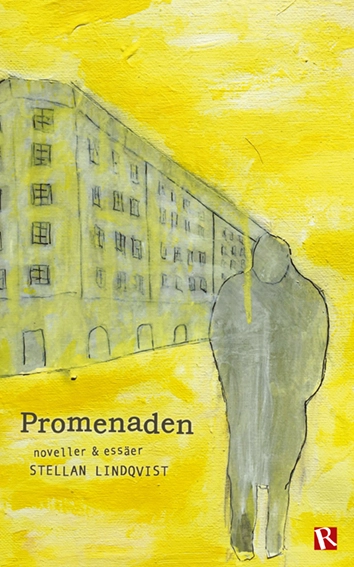 Promenaden : noveller & essäer; Stellan Lindqvist; 2018