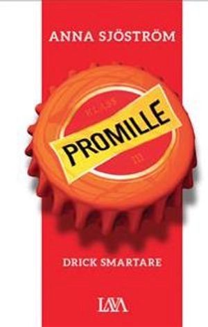 Promille : drick smartare; Anna Sjöström; 2014