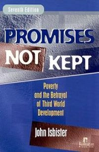 Promises not kept : poverty and the betrayal of Third World development; John Isbister; 2006